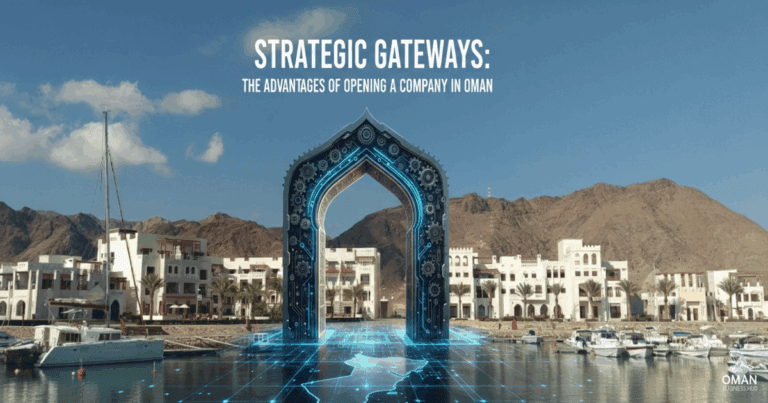 Advantages of Opening a Company in Oman